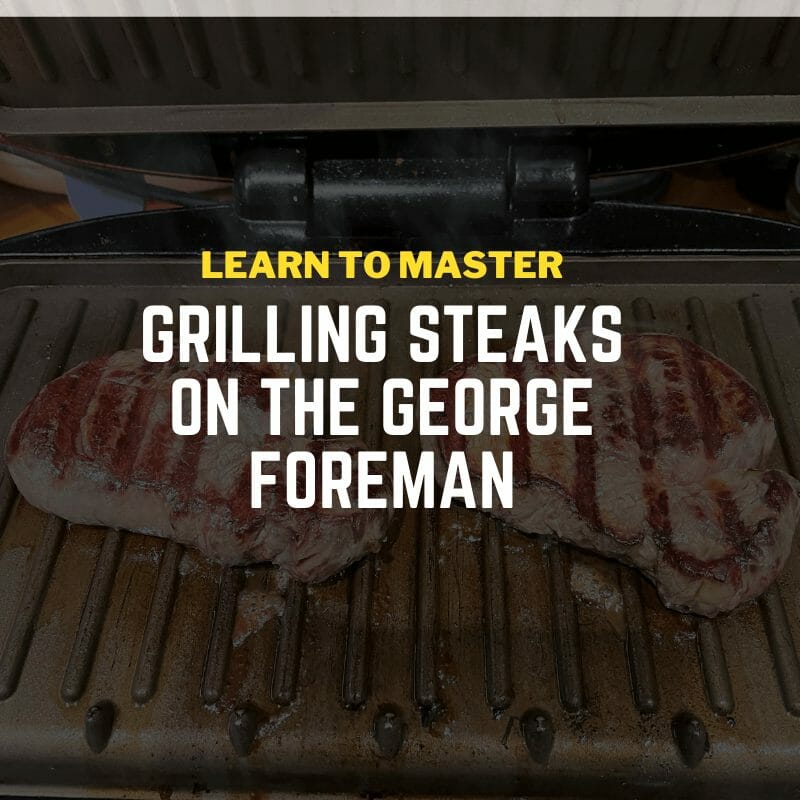 How to Cook Steak on a Foreman (6 Easy Steps to a Juicy and