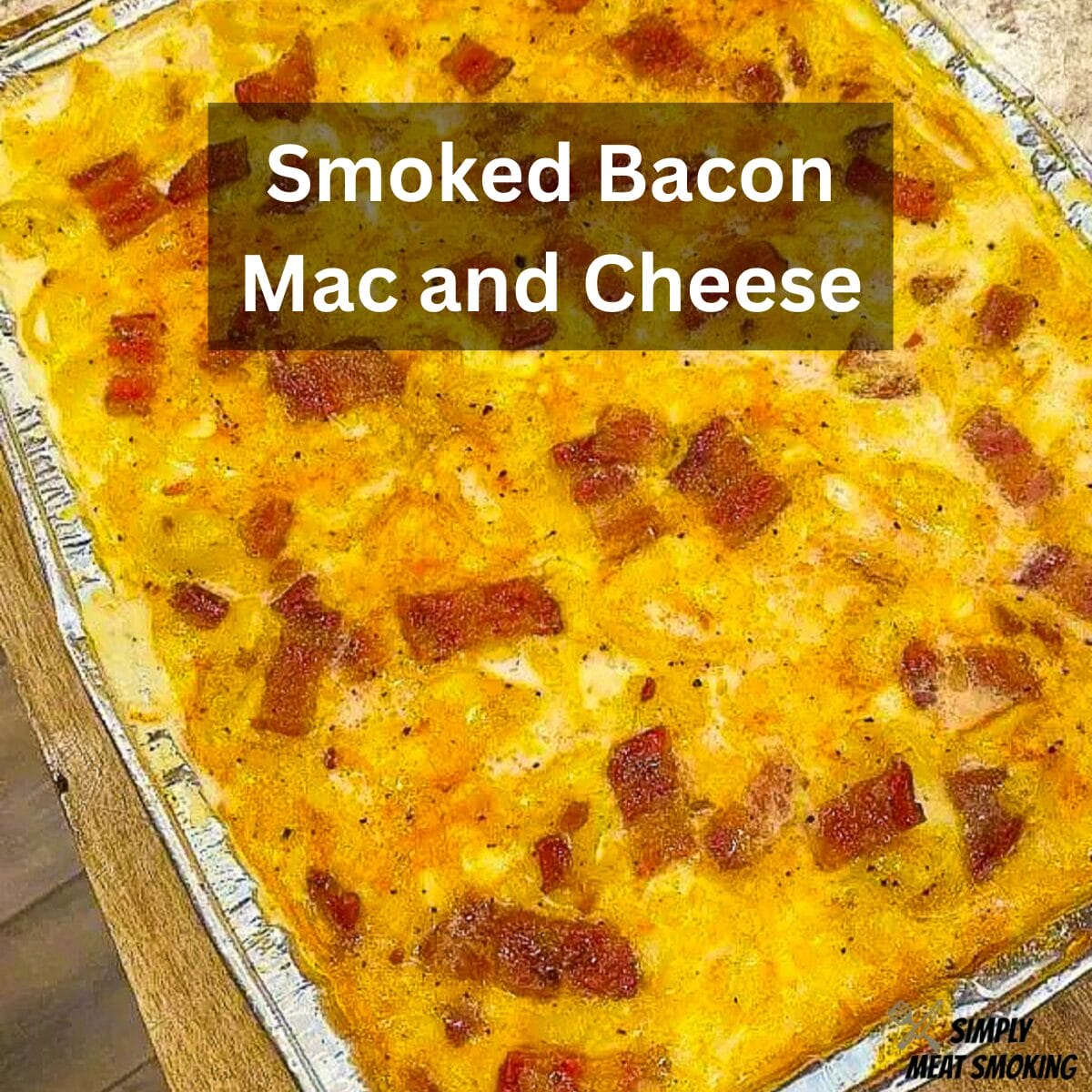 Traeger Smoked Bacon Mac and Cheese Simply Meat Smoking